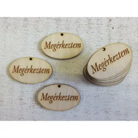   Natúr fa - "Megérkeztem" gravírozott ovál tábla 10db/csomag