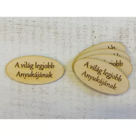   Natúr fa - "A világ legjobb anyukájának" ovál táblák 5db/csomag
