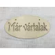 Natúr fa -"Már vártalak"áttört ovál tábla 12x24cm