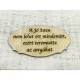 Natúr fa - Tábla "A jó Isten nem lehet..."