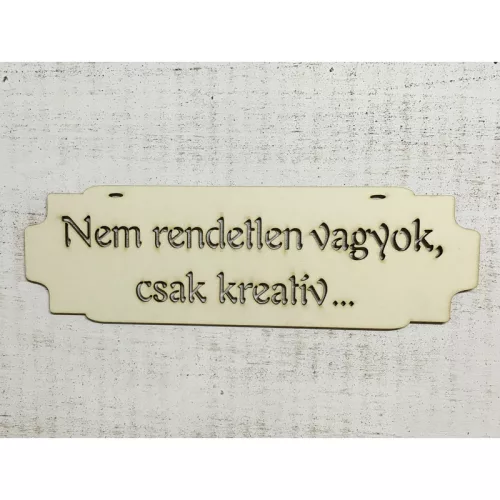 Natúr fa tábla "Nem rendetlen vagyok..."