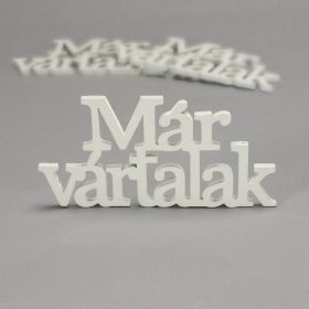   Fa "Már vártalak" felirat koszorúra fehér 7x14cm 3db/csomag
