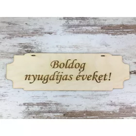   Natúr fa - "Boldog nyugdíjas éveket!" tábla 7,5x24,5cm