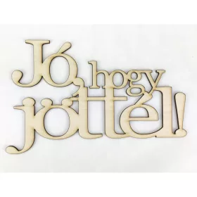   Natúr fa - "Jó, hogy jöttél!" felirat koszorúra 13x20,5cm