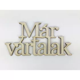   Natúr fa - "Már vártalak" felirat koszorúra 7x14cm