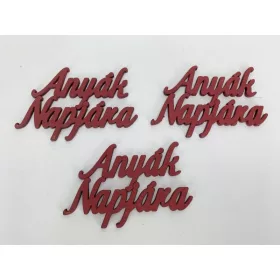   Fa felirat - "Anyák Napjára" felirat 4,5x8,3cm 3db/csomag - Piros
