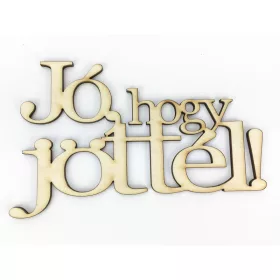   Natúr fa - "Jó, hogy jöttél!" felirat koszorúra 7x14cm