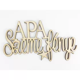 Natúr fa -"APA Szeme fénye" felirat 8x14,5cm