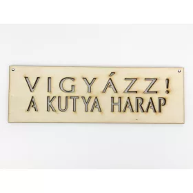 Natúr fa - "VIGYÁZZ! A KUTYA HARAP" tábla