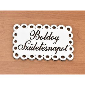   Fa - "Boldog Születésnapot" csipkés tábla fehér