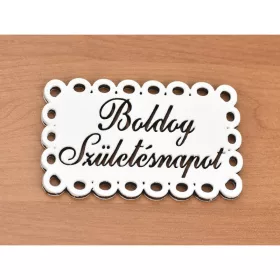   Fa - "Boldog Születésnapot" csipkés tábla fehér