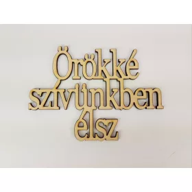   Natúr fa - "Örökké szívünkben élsz" Felirat koszorúra