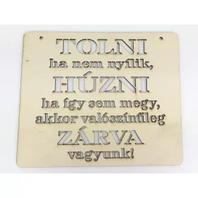   Natúr fa - "TOLNI ha nem nyílik HÚZNI ha..." tábla