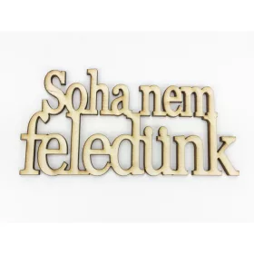   Natúr fa - "Soha nem feledünk" felirat koszorúra 7x14cm