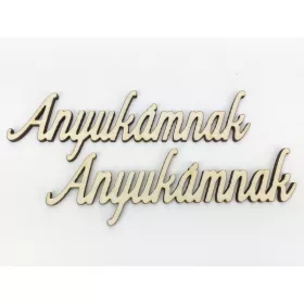   Natúr fa - "Anyukámnak" felirat 4,5x13cm 2db/csomag