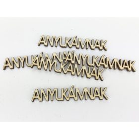   Natúr fa - "ANYUKÁMNAK" felirat 1,3x7,2cm 5db/csomag