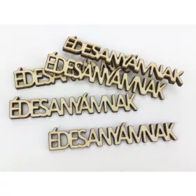   Natúr fa - "ÉDESANYÁMNAK" felirat 1,3x8cm 5db/csomag