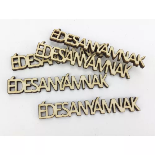 Natúr fa - "ÉDESANYÁMNAK" felirat 1,3x8cm 5db/csomag
