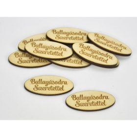   Natúr fa - "Ballagásodra Szeretettel" ovál tábla 2x4,5cm 10db/csomag