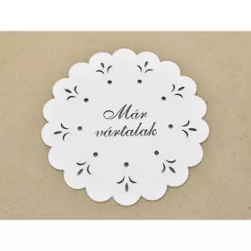   Díszes "Már vártalak" tábla koszorúra fehér 18cm