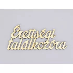   Natúr fa - "Érettségi találkozóra" felirat 6,5x15cm