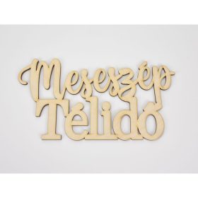 Natúr fa - Meseszép télidő felirat 20cm